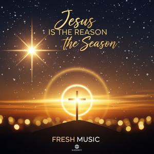 JESUS IS THE REASON FOR THE SEASON
