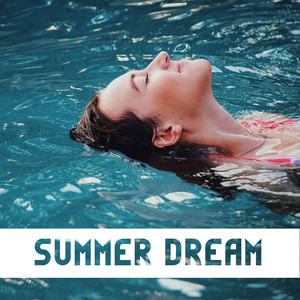 Summer Dream - Chill Out Music, Lounge Party, Just Relax