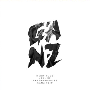 HyperParadise - Flume Remix Ganz Flip (Flume Remix)