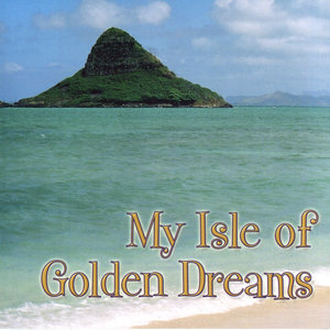 My Isle of Golden Dreams