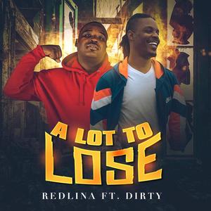 A Lot To Lose (feat. Dirtybcg) [Explicit]