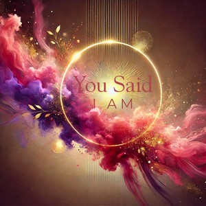 You Said I Am