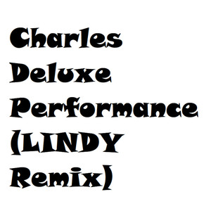 Charles Deluxe - Charles Deluxe Performance(LINDY Remake)