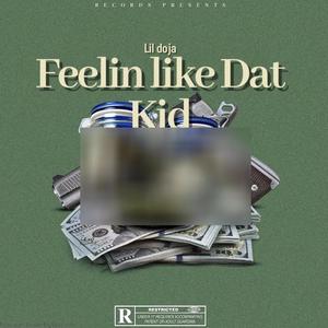 Feelin Like Dat Kid (Explicit)