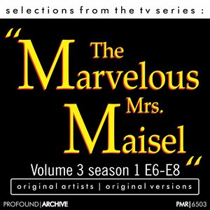 Selections from the T.V. Series; "'The Marvelous Mrs. Maisel", Volume 3