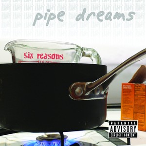 Six Reasons - Pipe Dreams