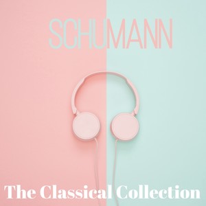 Schumann (The Classical Collection)