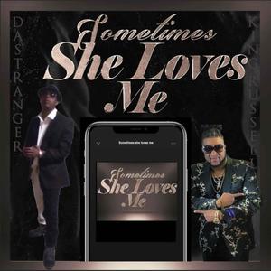 Sometimes She Love Me(feat. Dastranger) (Radio Edit)