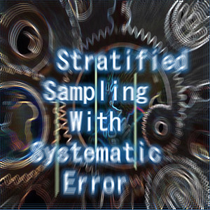 Stratified Sampling with Systematic Error