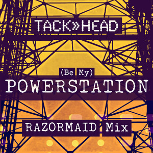 (Be My) Powerstation (Razormaid Mix)
