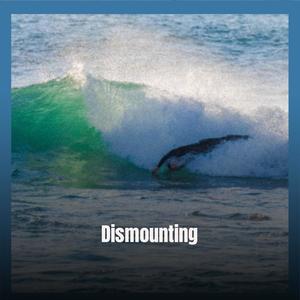 Dismounting