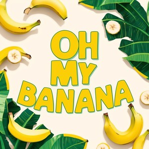 Oh My Banana