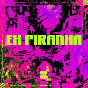 EX PIRANHA (Explicit)