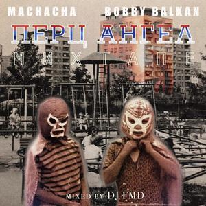 Machacha Presents Bobby Balkan The Perk Angle Mixtape Mixed by Dj FMD (Explicit)