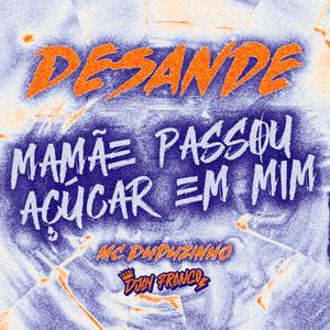 Desande mamãe passou açúcar em mim (feat. MC Duduzinho) (Djay Franco)