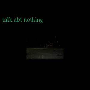 talk abt nothing (Explicit)