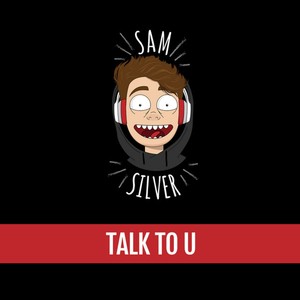 Sam Silver - Talk To U