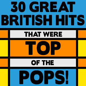 30 Great British Hits that were Top of The Pops!