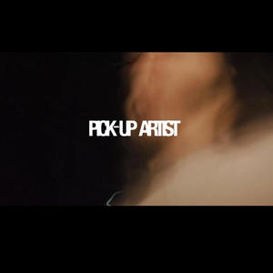 PICK-UP ARTIST (Explicit)