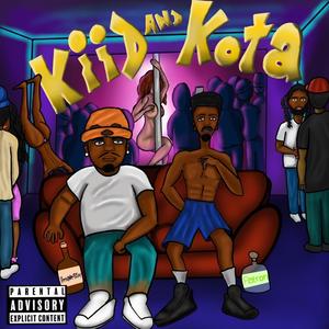 Kiid and Kota (Explicit)