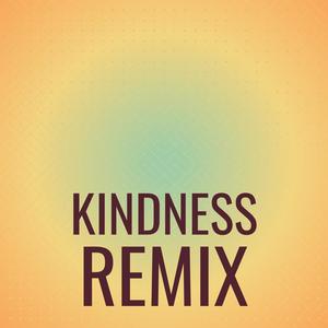 Kindness Remix