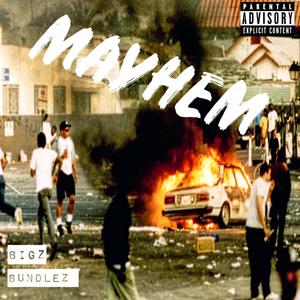 MAYHEM (feat. Bundlez & Bigz) (Explicit)
