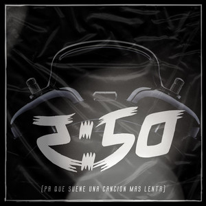 2:50 (Que Suene Una Canción Mas Lenta)