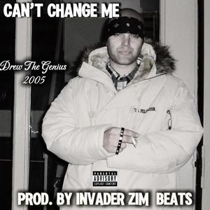 Can't Change Me (Explicit)