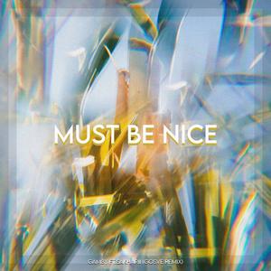 Must Be Nice (feat. sakharii) (Gosve Remix|Explicit)