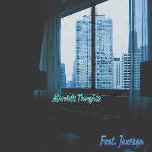 Marriot Thoughts (feat. Jaxsaun) [Explicit]