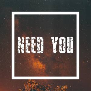 Need You