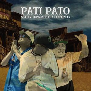 Pati Pato (feat. Rowmee G & Seth of Soulstice & Poison 13) (Explicit)