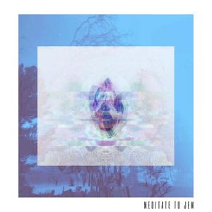 Meditate to Jem (feat. MZ)