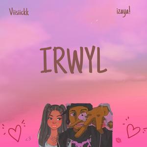 IRWYL (feat. Viisiickk) (Explicit)