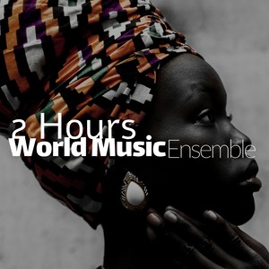 World Music Ensemble: 2 Hours of Relaxing Ethnic Songs, African Dance Cerimony Music, Indian Tribal Music, Folk Music