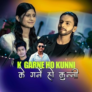 K Garne Ho Kunni