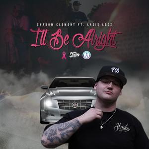 Ill Be Alright (feat. Lazie Locz) [Explicit]