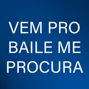 Vem pro Baile Me Procura (Explicit)