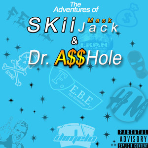 The Adventures of Skii Mask Jack & Dr. a$$Hole (Explicit)