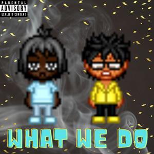 What We Do (Explicit)