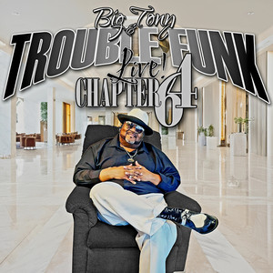 Big Tony and Trouble Funk Live Chapter 64 (Live)