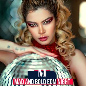 Mad And Bold EDM Night