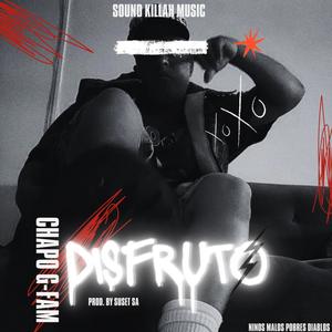 Disfruto (feat. Chapo Iniestra, Suset SA & Sound Killah Music)