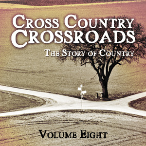 Cross Country Crossroads - The Story of Country, Vol. 8