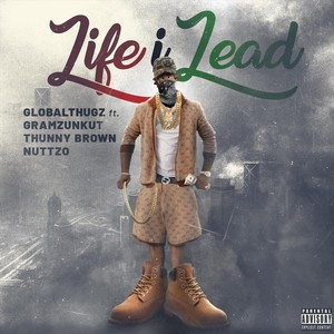 Life I Lead (feat. Thunny Brown, Nuttzo & Gramzunkut) (Explicit)