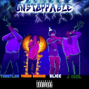 UNSTOPPABLE (feat. $licc, J SouL & Young Swisha) [Explicit]