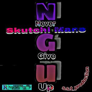 N.G.U. (NEVER GIVE UP)