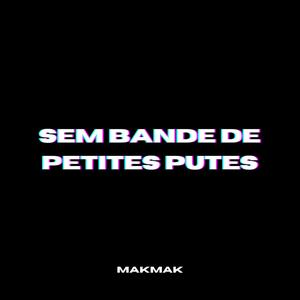 SEM BANDE DE PETITES PUTES (Explicit)