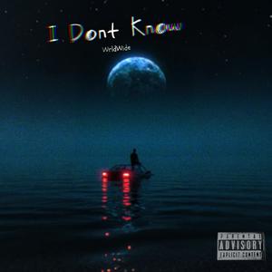 I Dont Know (Explicit)