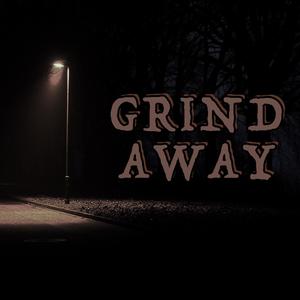 GRIND AWAY (Explicit)